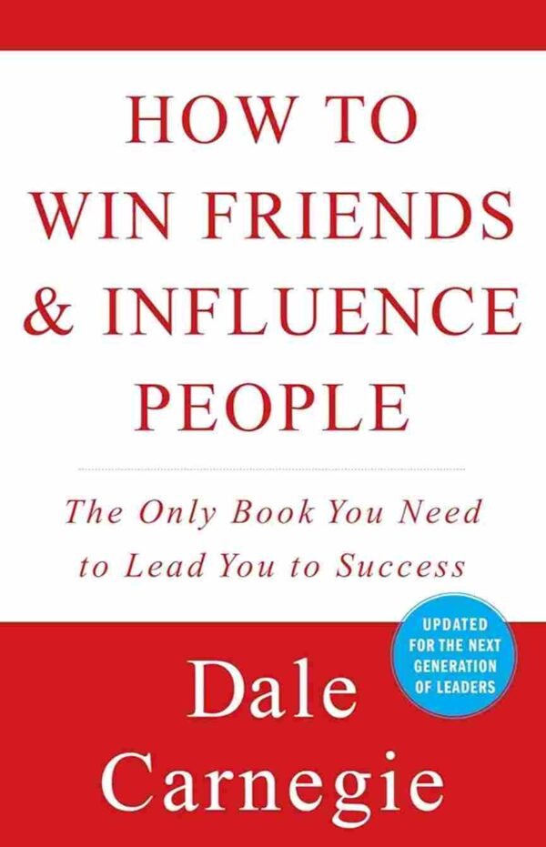 How to Win Friend & Influence people by Dale Carnegie