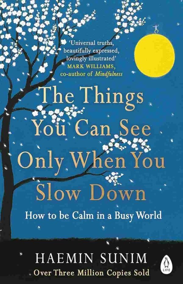 The Things You Can See Only Whwn You Slow Down by  Haemin Sunim