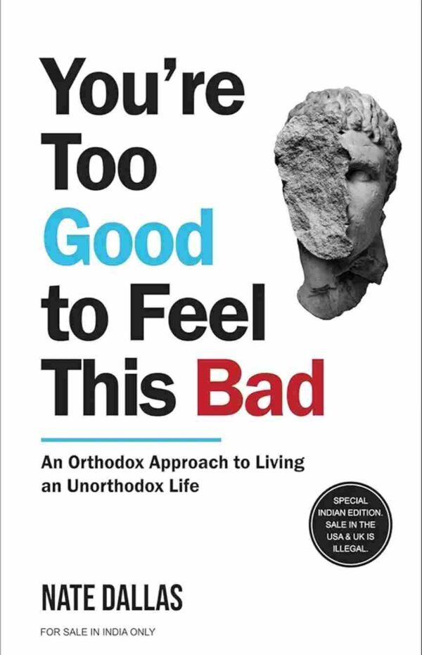 You're Too Good to Feel This Bad by Nate Dalias