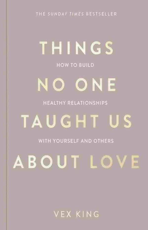 Things No One Taugh Us About Love by Vex King