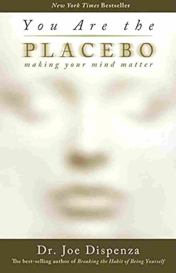 You Are The Placebo by Dr. Joe  Dispenza