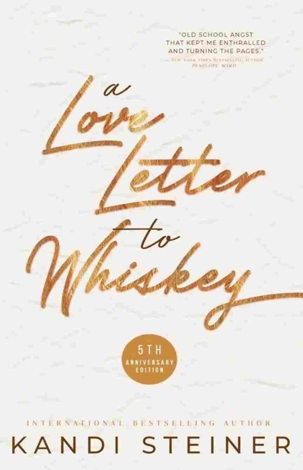 A Love Letter To Whiskey by Kandi Steiner