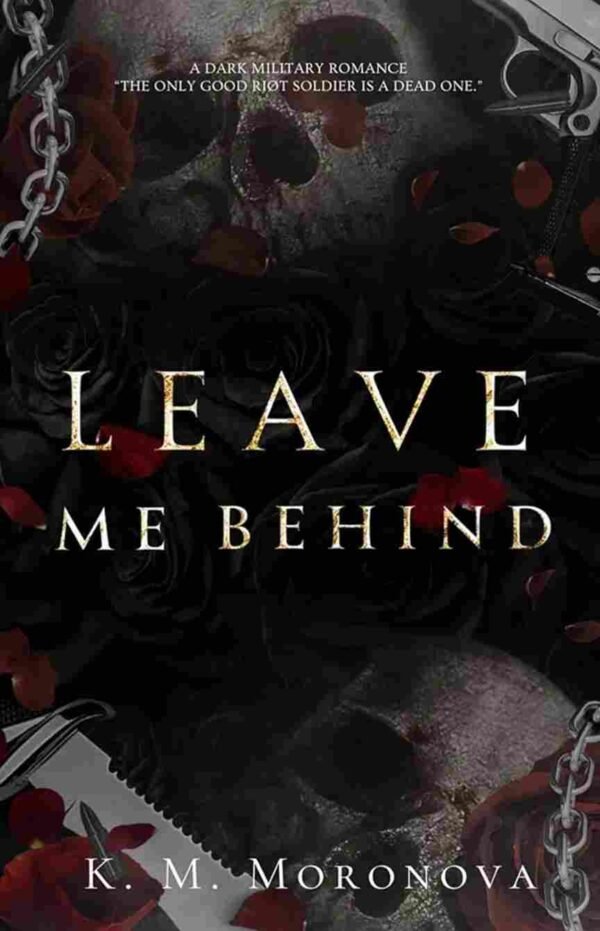 Leave Me Behind by K.M Monorova