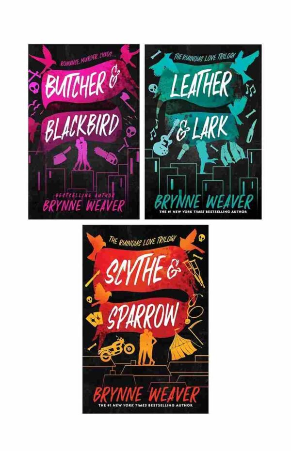 Ruinous Love Trilogy by Brynne Weaver (Butcher & Black Bird +Leather & Lark+ Scythe & Sparrow))